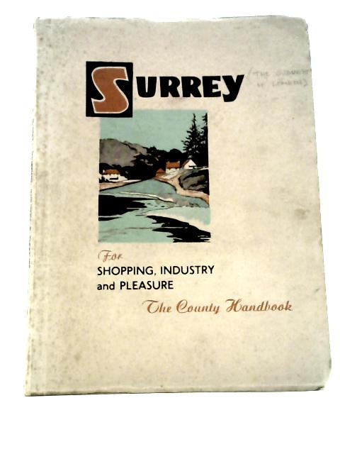 Surrey: The Holiday, Sporting and Industrial Facilities of the County By H. E. O. Connor (Ed.)