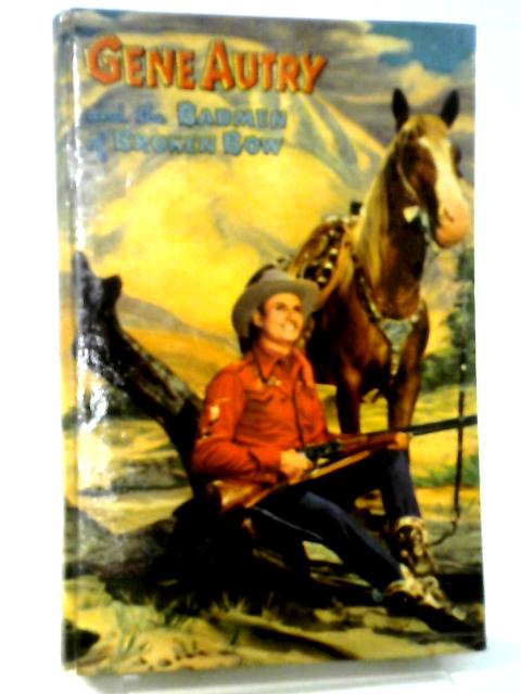 Gene Autry & The Badmen of Broken Bow By Snowden Miller