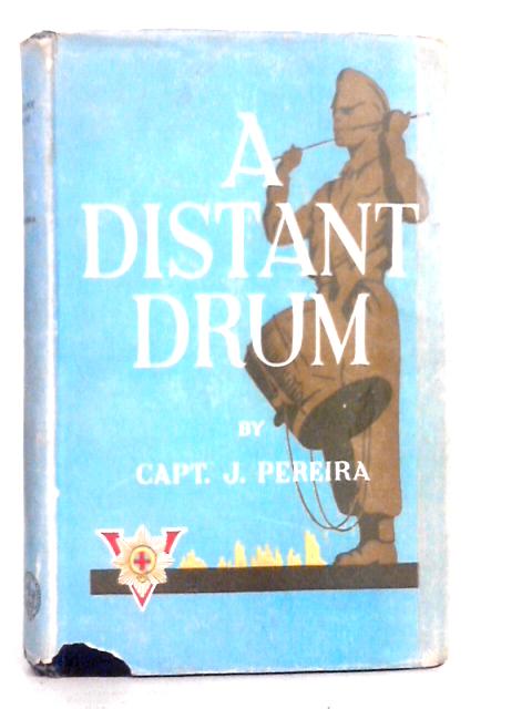 A Distant Drum: War Memories of the Intelligence Officer of the 5th Bn. Coldstream Guards 1944-45 von J.Pereira