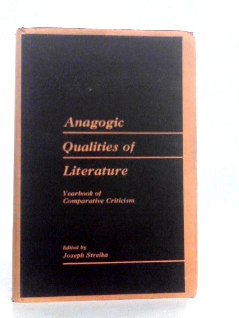 Year Book of Comparative Criticism: Anagogic Qualities in Literature Vol.IV von J.P.Strelka (Edt.)