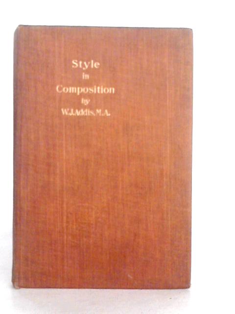 Style in Composition By W.J.Addis