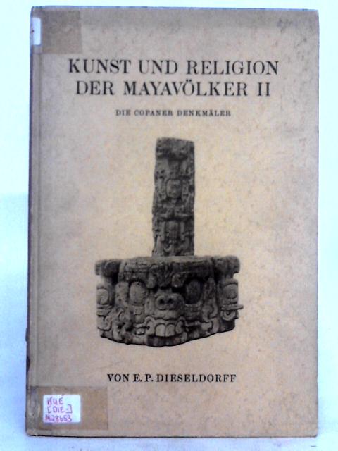 Kunst und Religion der Mayavölker, Band II von E.P. Dieseldorff