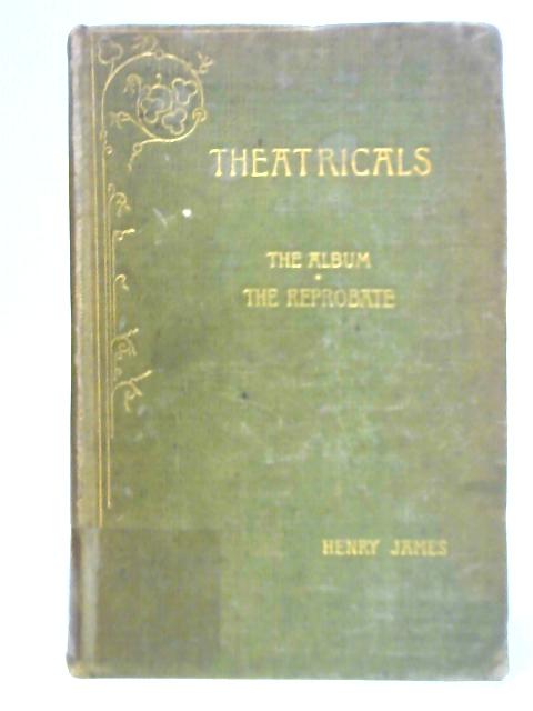 Theatricals, Second Series - The Album, The Reprobate By Henry James