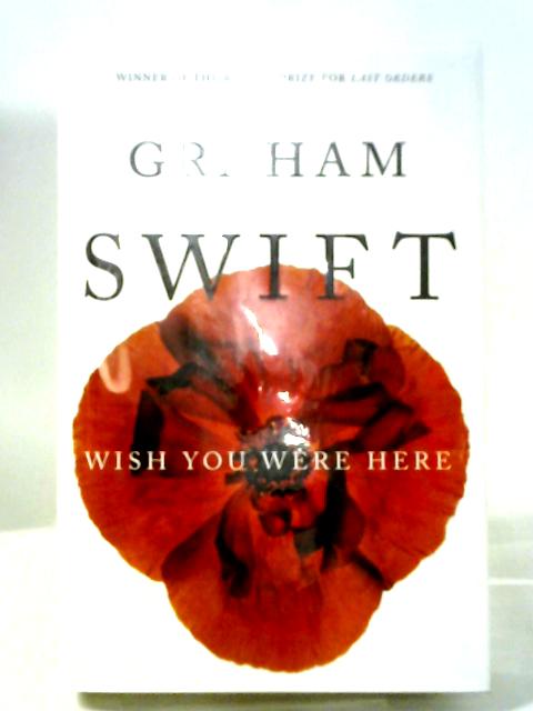 Wish You Were Here By Graham Swift