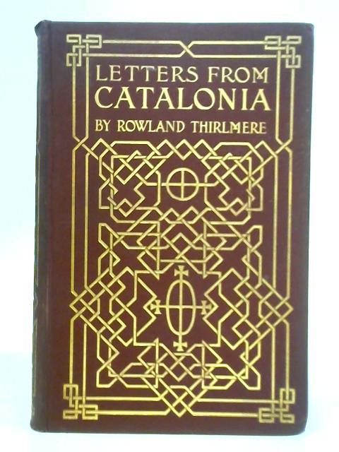 Letters From Catalonia and Other Parts of Spain - Volume I von Rowland Thirlmere