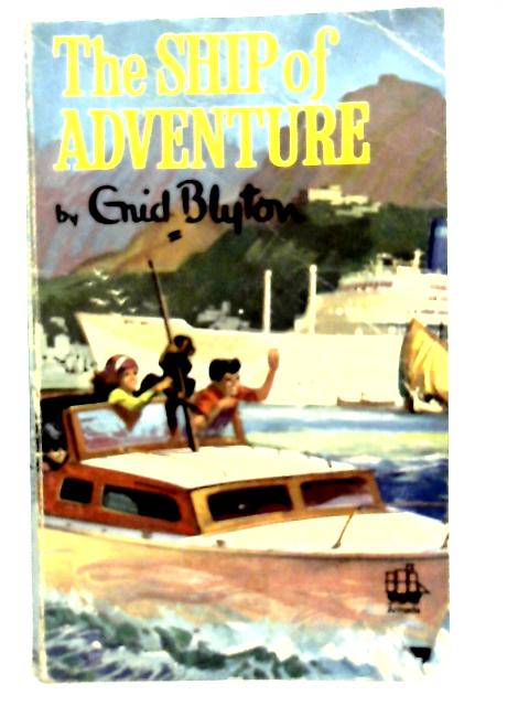 The Ship of Adventure By Enid Blyton