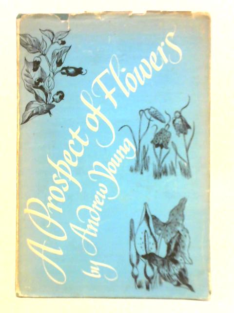 A Prospect of Flowers: A Book About Wild Flowers By Andrew Young