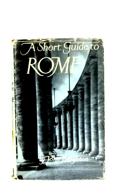 A Short Guide to Rome By John Beighton