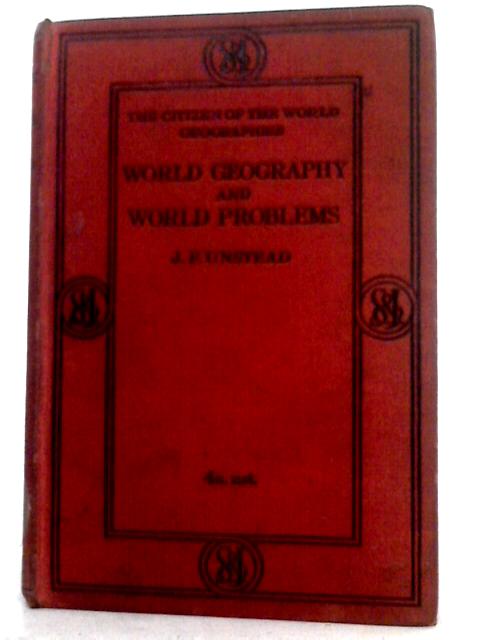 World Geography And World Problems By J. F. Unstead limited