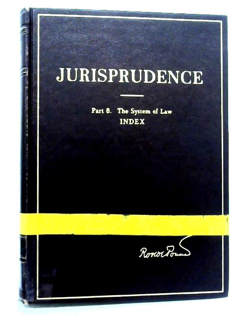 Jurisprudence Volume V Part 8 The System of Law Index par Roscoe Pound