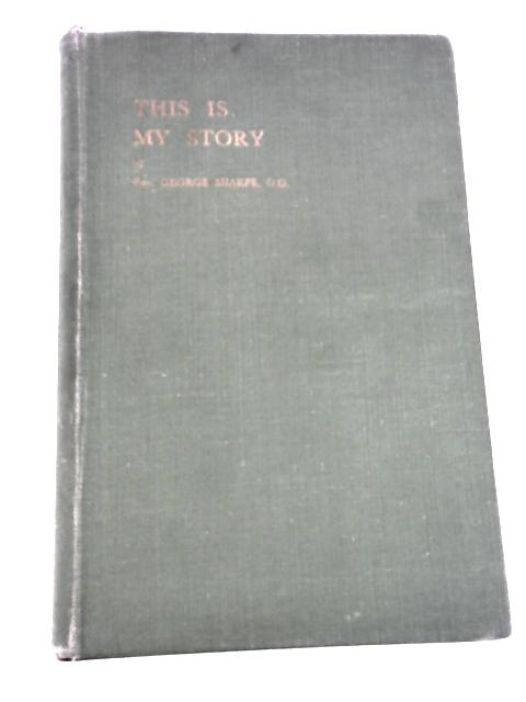 This is My Story von Rev George Sharpe