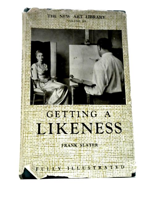 Getting a Likeness (New Art Library Second Series Vol. XX) By Frank Slater