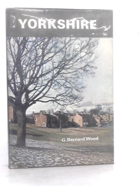 Yorkshire By G. Bernard Wood