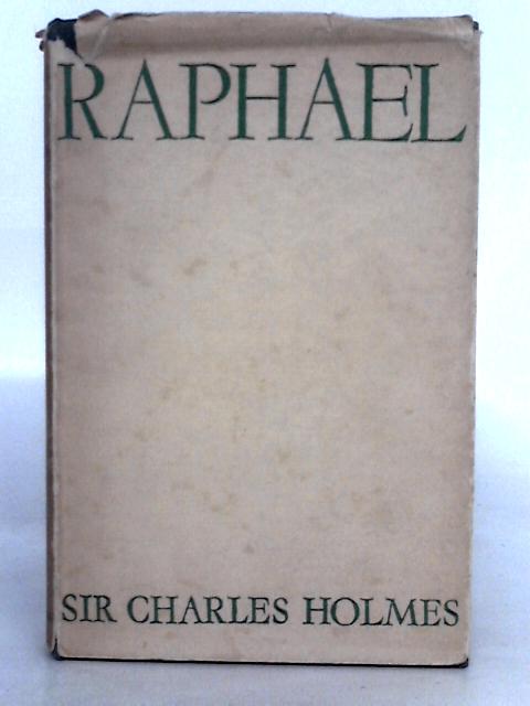 Raphael And The Modern Use Of The Classical Tradition By Sir Holmes
