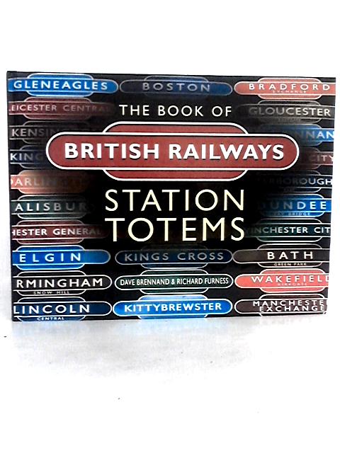 The Book of British Railways Station Totems By Richard Furness