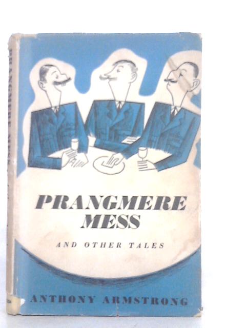 Prangmere Mess and Other Tales By Anthony Armstrong