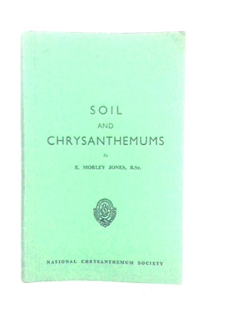 Soil and Chrysanthemums By E.Morley Jones