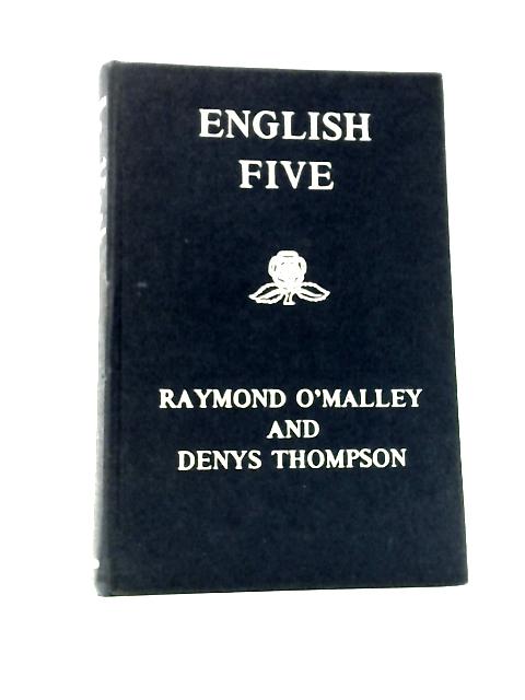 English Five By Raymond O'Malley Denys Thompson