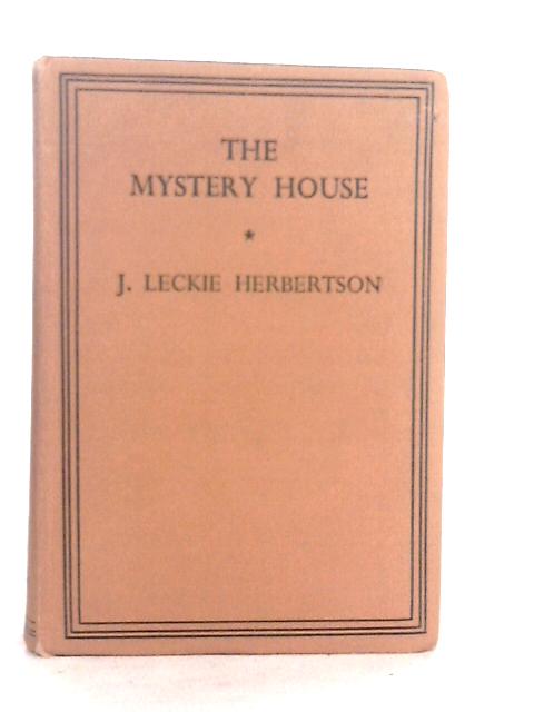 The Mystery House By Jessie Leckie Herbertson