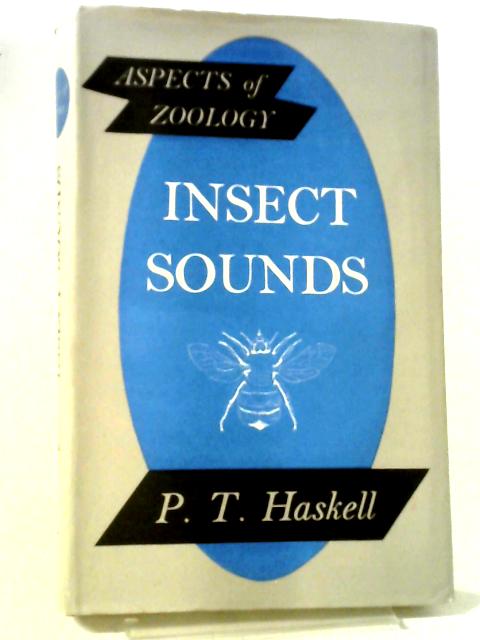 Insect Sounds (Aspects of Zoology Series) By P T Haskell