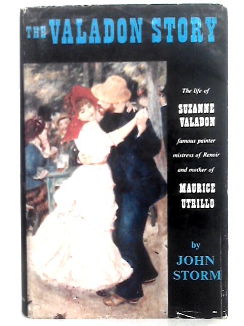 The Valadon Story: the Life of Suznne Valadon. By John Storm