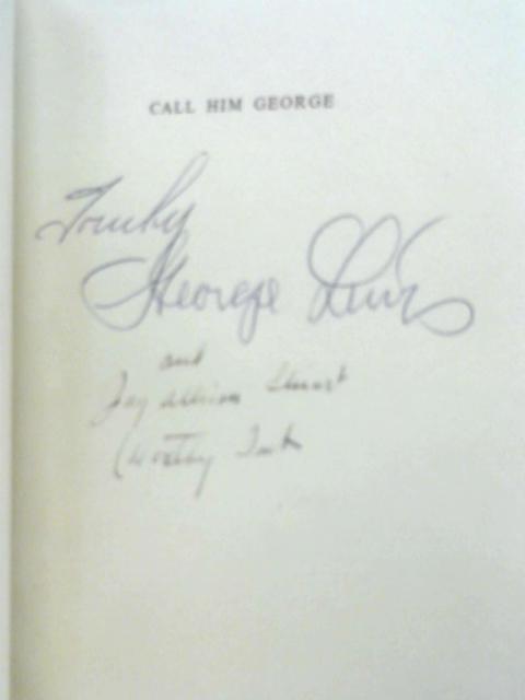 Call Him George [Signed First Edition] By Jay Allison Stuart