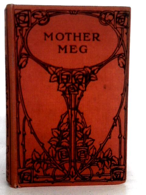 Mother Meg, or, The Story of Dickie's Attic By Catharine Shaw