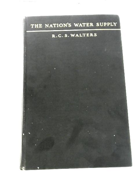 The Nation's Water Supply By R. C. S.Walters