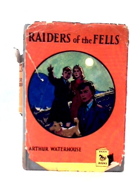 Raiders of the fells By Arthur Waterhouse