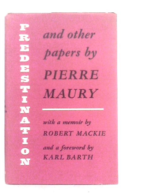 Predestination, and Other Papers By Pierre Maury