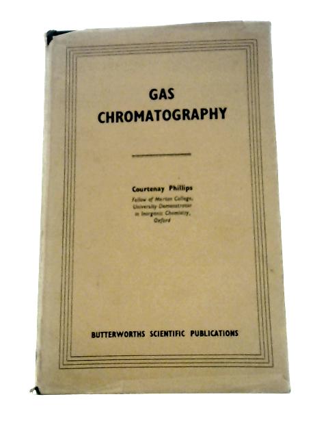 Gas Chromatography von Courtenay Stanley Goss Phillips