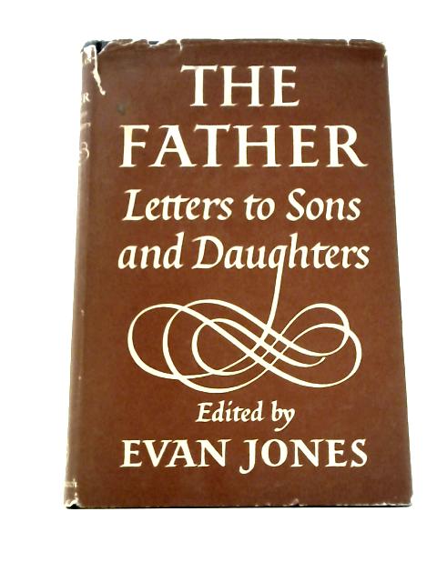 The Father: Letters to Sons and Daughters von Evan Jones