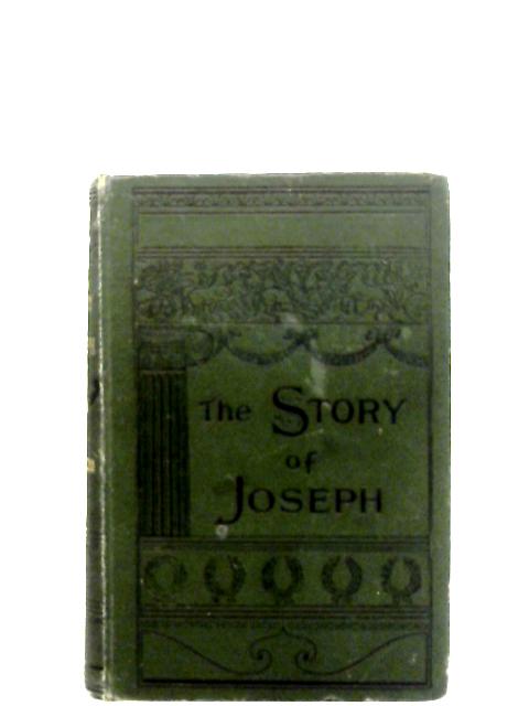 The Story of Joseph: Its Lessons for To-Day By George Bainton