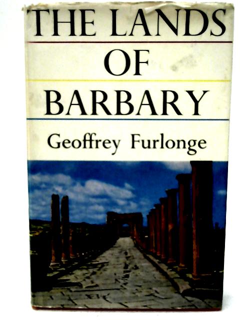 Lands of Barbary von Sir Geoffrey Furlonge