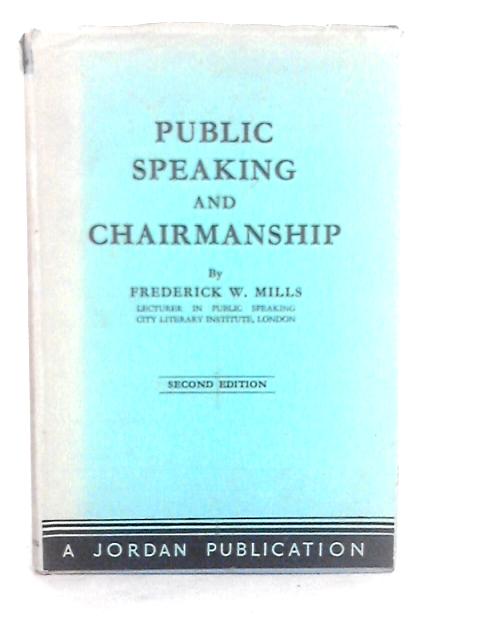 Public Speaking and Chairmanship By Frederick Walter Mills