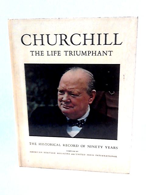 Churchill The Life Triumphant von Henry Anatole Grunwald