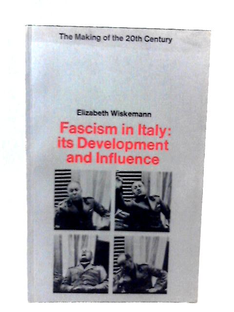 Fascism in Italy: its Development and Influence By E Wiskemann