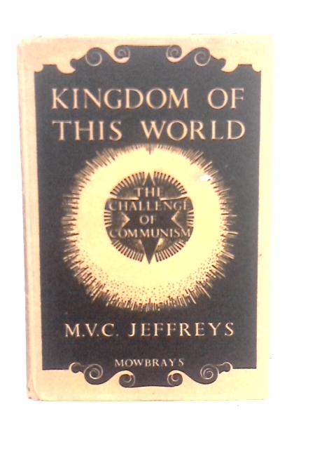 Kingdom of this World: The Challenge of Communism von M.V.C.Jeffreys