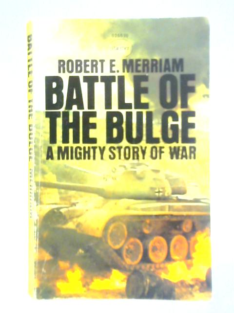 Battle of the Bulge By Robert E. Merriam