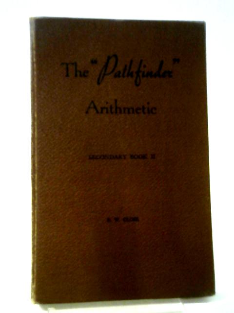 The Pathfinder Arithmetic Books Secondary Book II By R W Close