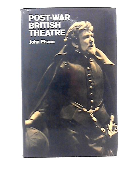 Post-war British Theatre von John Elsom