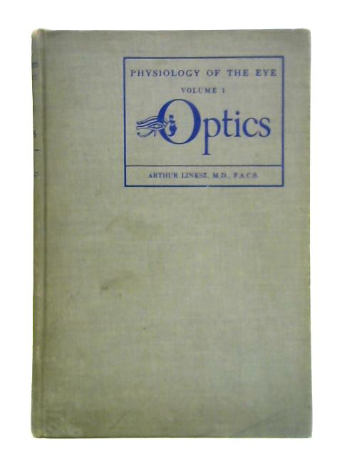 Physiology of the Eye: Vol. 1 - Optics By Arthur Linksz
