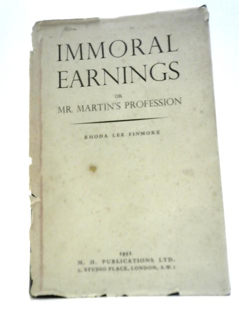 Immoral Earnings Or Mr Martin's Profession By Rhoda Lee Finmore