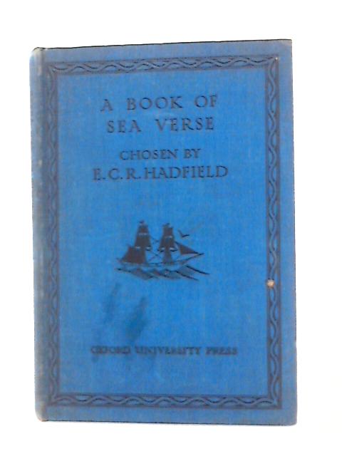 A Book of Sea Verse. von E. C. R. Hadfield. Chosen by