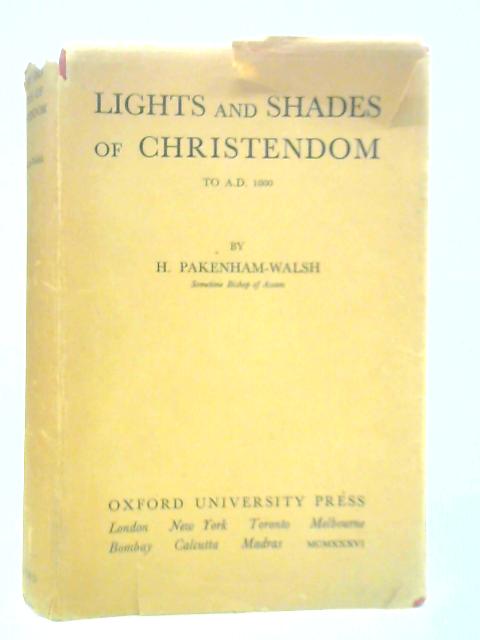 Lights and Shades of Christendom By H. Pakenham-Walsh