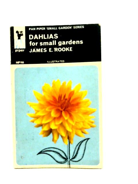 Dahlias for Small Gardens By James E. Rooke