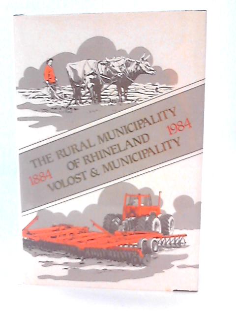 The Rural Municipality Of Rhineland, 1884-1984 By G J Ens