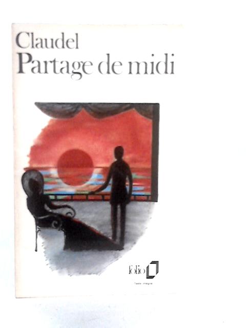 Partage De Midi von Paul Claudel
