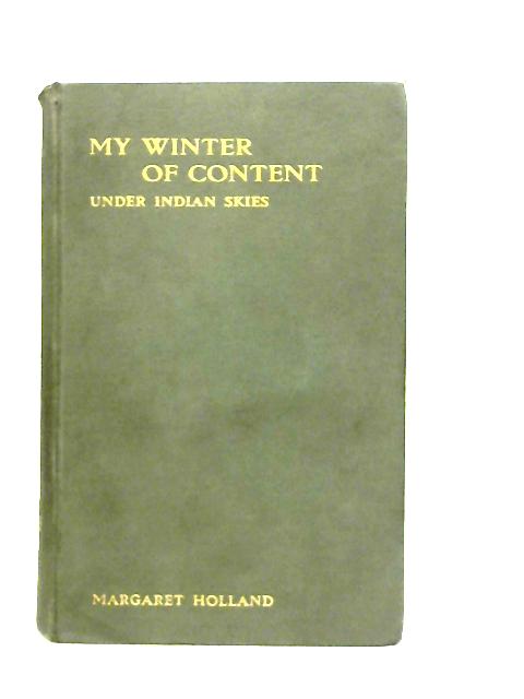 My Winter of Content Under Indian Skies von Margaret. Holland