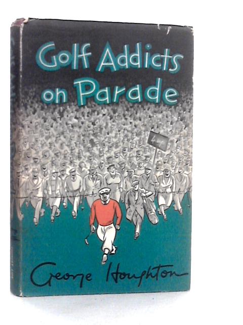 Golf Addicts on Parade von George Houghton